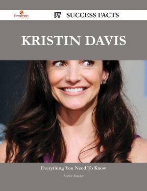 Cover of the book Kristin Davis 97 Success Facts - Everything you need to know about Kristin Davis by Burton Richard