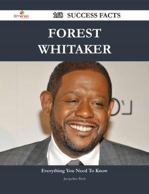 Cover of the book Forest Whitaker 168 Success Facts - Everything you need to know about Forest Whitaker by Diana Drake