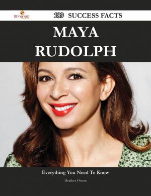 Cover of the book Maya Rudolph 189 Success Facts - Everything you need to know about Maya Rudolph by Marie Owen