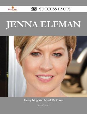 Cover of the book Jenna Elfman 114 Success Facts - Everything you need to know about Jenna Elfman by Norman Macleod