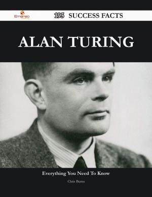 Book cover of Alan Turing 195 Success Facts - Everything you need to know about Alan Turing