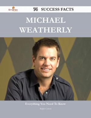 Book cover of Michael Weatherly 74 Success Facts - Everything you need to know about Michael Weatherly