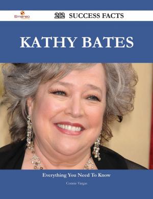 Cover of the book Kathy Bates 212 Success Facts - Everything you need to know about Kathy Bates by Rogers Margaret