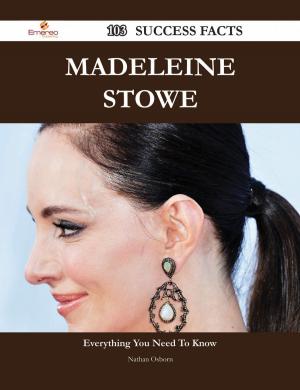 Cover of the book Madeleine Stowe 103 Success Facts - Everything you need to know about Madeleine Stowe by Sadie Holland
