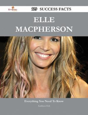Cover of the book Elle Macpherson 129 Success Facts - Everything you need to know about Elle Macpherson by Gerard Blokdijk