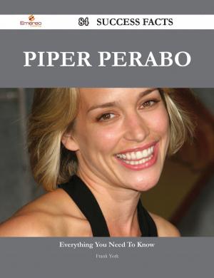 Cover of the book Piper Perabo 84 Success Facts - Everything you need to know about Piper Perabo by Joan Murphy