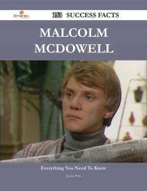Cover of the book Malcolm McDowell 153 Success Facts - Everything you need to know about Malcolm McDowell by Kathy Charles