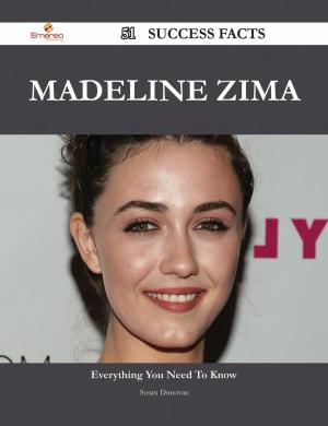 Cover of the book Madeline Zima 51 Success Facts - Everything you need to know about Madeline Zima by Powell Raymond