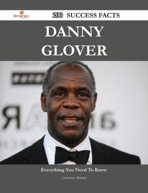 Cover of the book Danny Glover 200 Success Facts - Everything you need to know about Danny Glover by Gerard Blokdijk