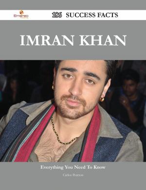 Cover of the book Imran Khan 186 Success Facts - Everything you need to know about Imran Khan by Karen Boone