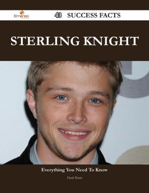 Cover of the book Sterling Knight 43 Success Facts - Everything you need to know about Sterling Knight by Jo Franks