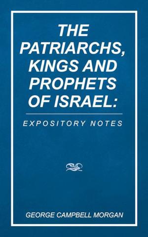 Book cover of The Patriarchs, Kings and Prophets of Israel: Expository Notes