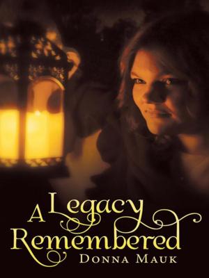 Cover of the book A Legacy Remembered by Moe Love