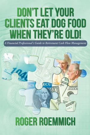 Cover of the book Don’T Let Your Clients Eat Dog Food When They’Re Old! by Anthony Lamberty, Dan Wald