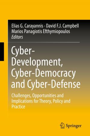 Cover of the book Cyber-Development, Cyber-Democracy and Cyber-Defense by James B. Seward, William D. Edwards, Donald J. Hagler, A. Jamil Tajik