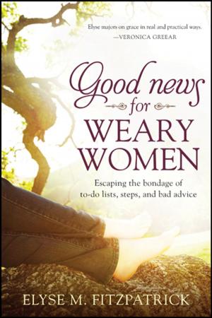 Cover of the book Good News for Weary Women by Jerry B. Jenkins, Tim LaHaye