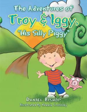 Cover of the book The Adventures of Troy & Iggy, "His Silly Piggy" by Andy McWain