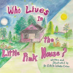 Cover of the book Who Lives in the Little Pink House by C. M. Johnson