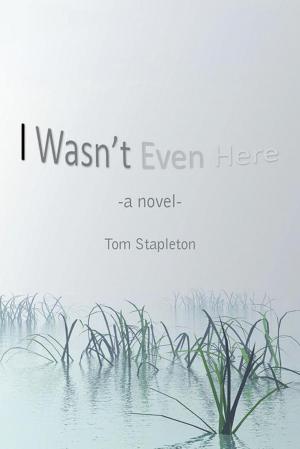 Cover of the book I Wasn’T Even Here by Roslyn Paterson