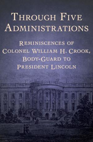 Cover of the book Through Five Administrations by E. Sheila Johnson