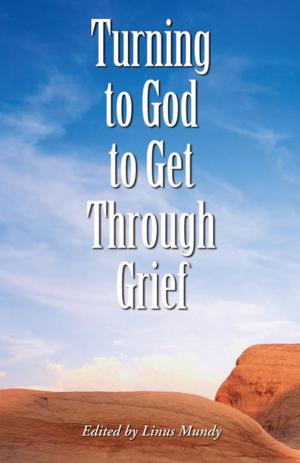 Cover of the book Turning to God to Get Through Grief by Karen Katafiasz