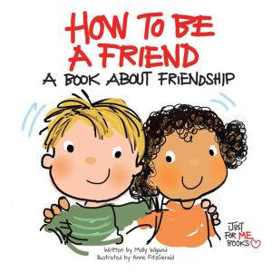 Cover of the book How to Be a Friend by William T. Ditewig, Ph.D.