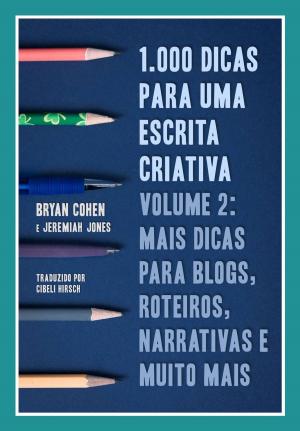 Cover of the book 1.000 Dicas para uma Escrita Criativa, Volume 2: Mais dicas para blogs, roteiros, narrativas e muito mais by Miguel M. Macieira