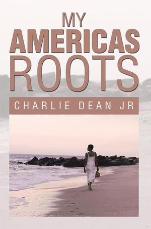Cover of the book My Americas Roots by Pastor Bob Ruegsegger Sr.