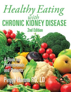 Cover of the book Healthy Eating with Chronic Kidney Disease, 2Nd Edition by Margaret Barry