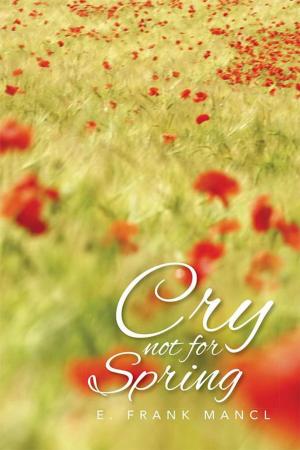 Cover of the book Cry Not for Spring by Bryan Lambert