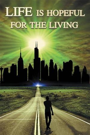 Cover of the book Life Is Hopeful for the Living by Shane Robert Richards