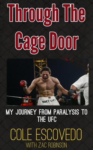 Book cover of Through the Cage Door: My Journey from Paralysis to the UFC