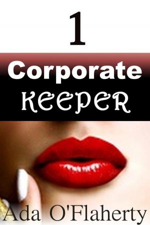 Cover of the book Corporate Keeper 1 by Ada O'Flaherty
