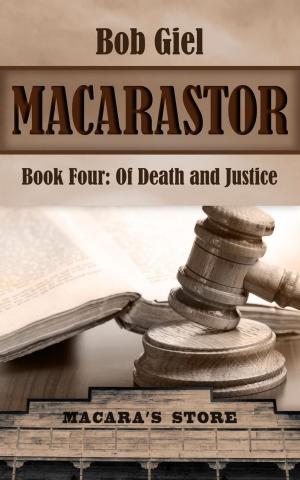 Cover of the book Macarastor Book Four: Of Death and Justice by Decatur Clary