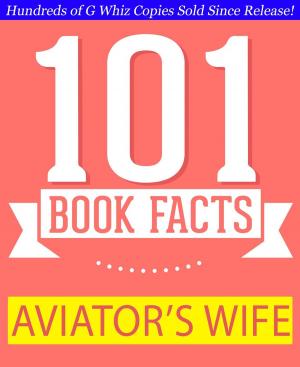 Cover of The Aviator’s Wife - 101 Amazing Facts You Didn't Know
