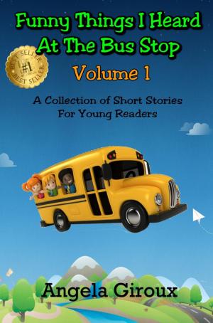 Cover of the book Funny Things I Heard at the Bus Stop, Volume 1 by Kelsi Bissette