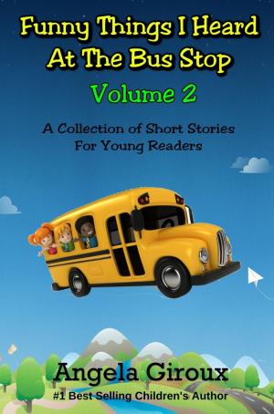 Cover of the book Funny Things I Heard at the Bus Stop, Volume 2 by Kelsi Bissette