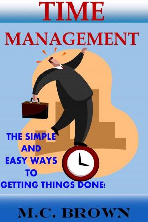 Cover of the book Time Management: The Simple and Easy Ways of Getting Things Done! by Chrissy Kenner