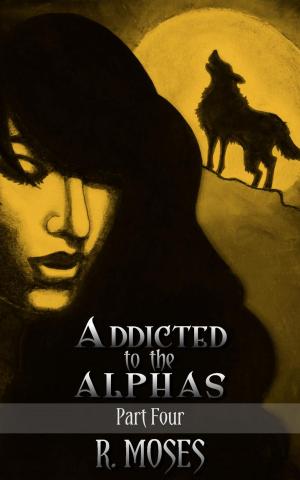 Book cover of Addicted to the Alphas: Part Four