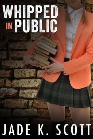 Cover of the book Whipped in Public by Jade K. Scott, Cheri Verset, Angel Wild, Carl East, Polly J Adams