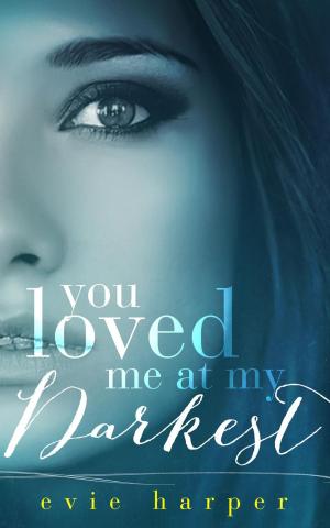 Cover of the book You Loved Me at My Darkest by Gilad Sharon
