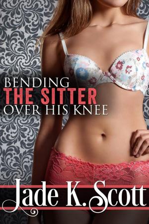 Cover of the book Bending the Sitter Over His Knee by Jade K. Scott, Angel Wild, Polly J Adams, Saffron Sands, Carl East, Victoria Kasari