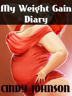 Cover of the book My Weight Gain Diary by Cindy Johnson