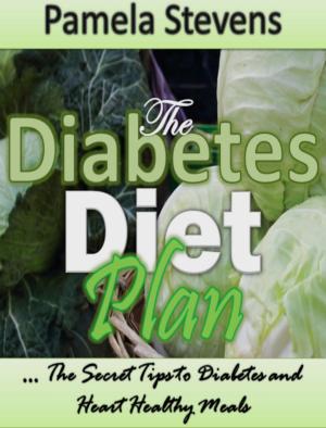 Cover of the book The Diabetes Diet Plan: The Secret Tips To Diabetes and Heart Healthy Meals by James Goodman