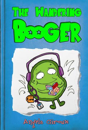 Cover of the book The Wandering Booger by Angela Giroux