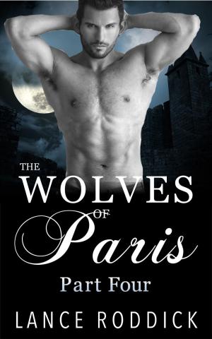 Cover of the book The Wolves of Paris: Part Four (Gay Werewolf Romance) by TED BRAUN