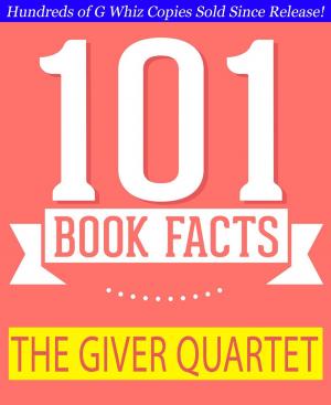 Cover of the book The Giver Quartet - 101 Amazing Facts You Didn't Know by G Whiz