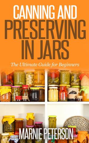Book cover of Canning and Preserving In Jars (The Ultimate Guide for Beginners)