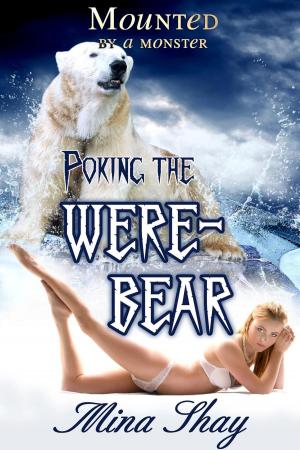 Cover of the book Mounted by a Monster: Poking the Werebear by Mina Shay