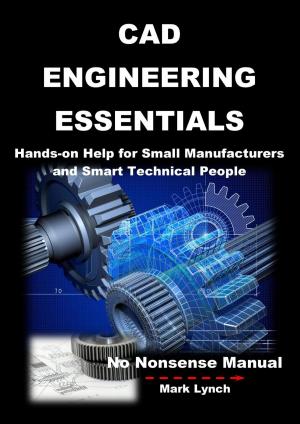 Book cover of CAD Engineering Essentials: Hands-on Help for Small Manufacturers and Smart Technical People